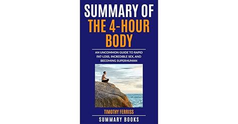 Summary Of The 4 Hour Body An Uncommon Guide To Rapid Fat Loss