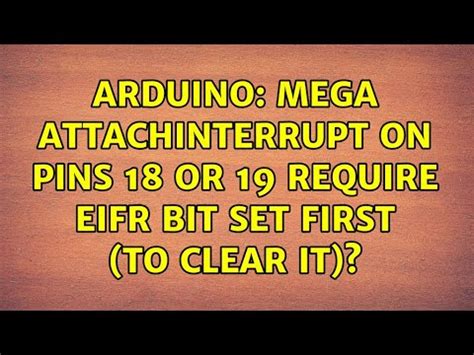 Arduino Mega AttachInterrupt On Pins 18 Or 19 Require EIFR Bit Set