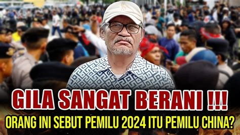 GILA SANGAT BERANI ORANG INI SEBUT PEMILU 2024 ITU PEMILU CHINA