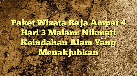 Paket Wisata Raja Ampat Hari Malam Nikmati Keindahan Alam Yang