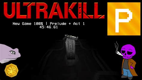 ULTRAKILL | New Game 100% Speedrun | Prelude + Act 1 in 45:46.61 - YouTube