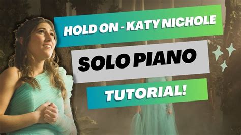 Hold On Katy Nichole Piano Tutorial Youtube