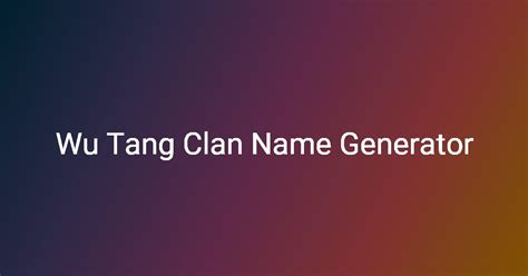 Wu Tang Clan Name Generator - AppWizr