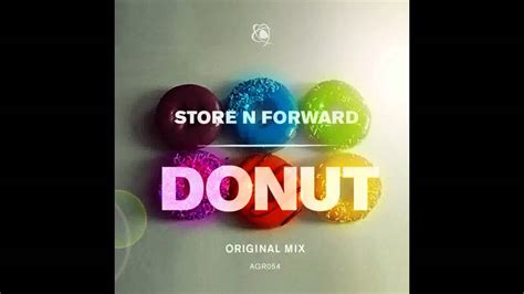 Store N Forward Donut Original Mix Afterglow Records Youtube