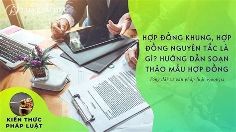 Hợp đồng khung hợp đồng nguyên tắc là gì Hướng dẫn soạn thảo mẫu hợp đồng