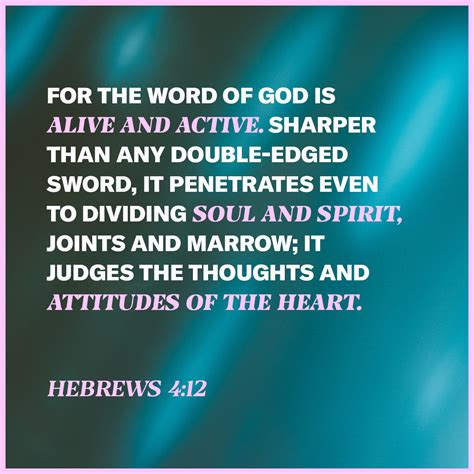 Hebrews 412 For The Word Of God Is Living And Active Sharper Than Any Two Edged Sword