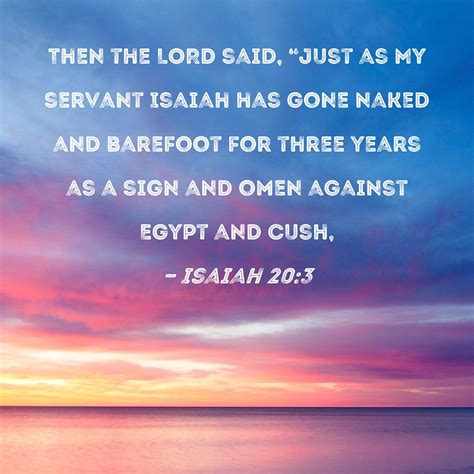 Isaiah Then The Lord Said Just As My Servant Isaiah Has Gone