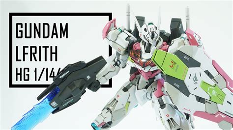 Hg Scale Gundam Lfrith Custom Paint Youtube