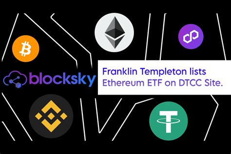 Franklin Templeton Lists Ethereum Etf On Dtcc Site