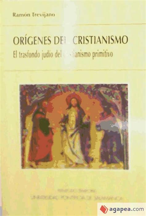 Origenes Del Cristianismo El Transfondo Judio Del Cristianismo Primitivo Ramon M Trevijano