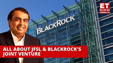 Jio Financial And BlackRock JV To Disrupt The Asset Management Business ...