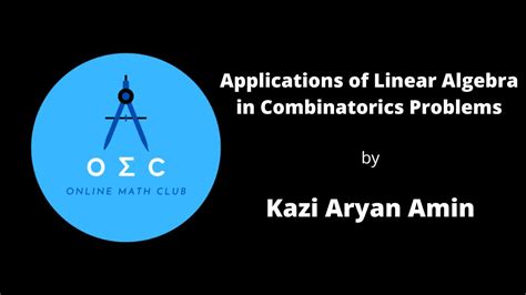 Applications Of Linear Algebra In Combinatorics Problems By Kazi Aryan