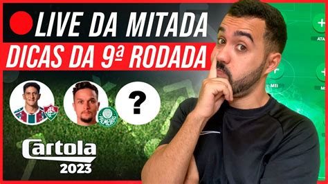 LIVE DA MITADA DICAS 9 RODADA CARTOLA FC 2023 YouTube