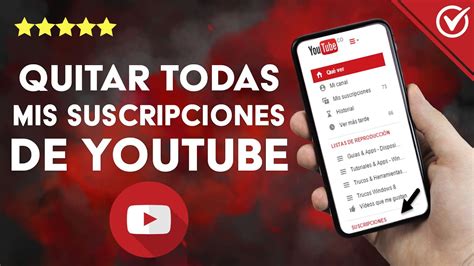 ¿cómo Quitar Todas Mis Suscripciones A Canales De Youtube A La Vez Celular O Pc Youtube