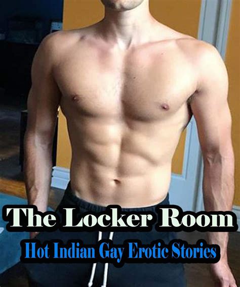 The Locker Room Hot Indian Gay Erotic Stories By Matthew John Carmona Goodreads