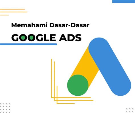 Panduan Untuk Pemula Memahami Dasar Dasar Google Ads Referensi