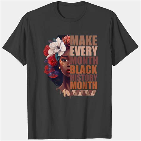 Make Every Month Black History Month Funny Black Women T-Shirts sold by ...