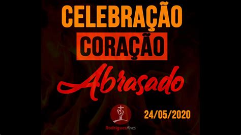 Celebração do Coração Abrasado 24 05 2020 YouTube