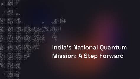 Indias National Quantum Mission A Step Forward Qnu Labs