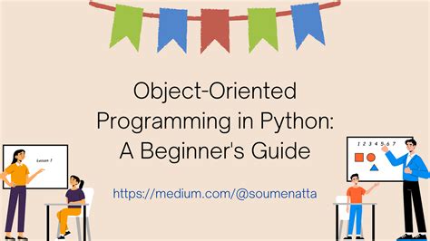 Object Oriented Programming In Python A Beginner’s Guide By Dr Soumen Atta Ph D Dev Genius