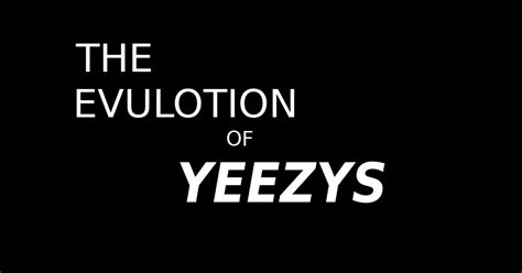 Evolution Of The Yeezy: 2009-2017