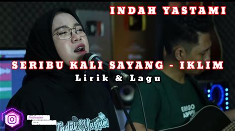 Seribu Kali Sayang Iklim Lirik Lagu Cover Indah Yastami