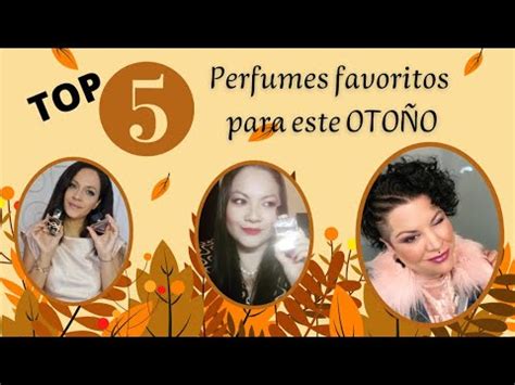 TOP 5 PERFUMES FAVORITOS Infaltables para comenzar el OTOÑO