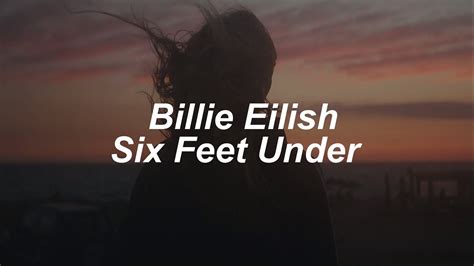 Six Feet Under Billie Eilish Youtube