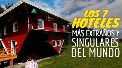 Los Hoteles M S Extra Os Y Singulares Del Mundo Youtube