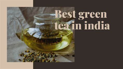 The Best Green Tea Brands in India to Enjoy a Healthy Cup of Tea