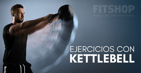 Ejercicios Con Kettlebell Para Principiantes El Blog De Fitshop