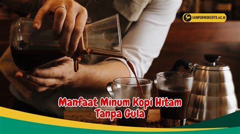 Bikin Fokus Dan Konsentrasi Ketahui 6 Manfaat Minum Kopi Hitam Tanpa