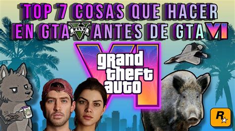 TOP 7 COSAS QUE HACER EN GTA V ANTES DE GTA VI YouTube