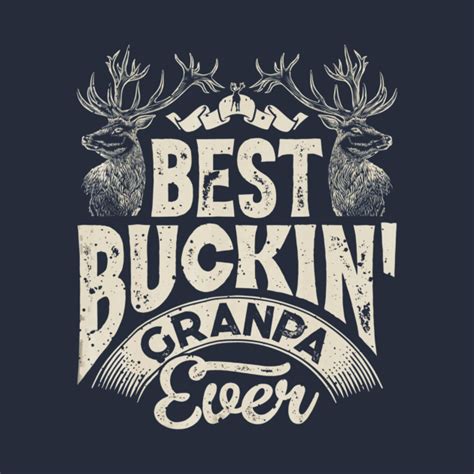 Best Buckin Grandpa Ever Hunting Hunter Bucking Dad Hunting Dads T