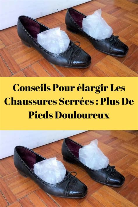 Conseils Pour élargir Les Chaussures Serrées Plus De Pieds Douloureux