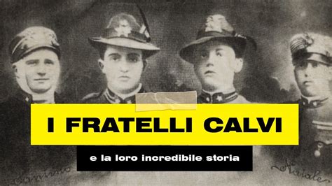 L INCREDIBILE STORIA Dei FRATELLI CALVI YouTube