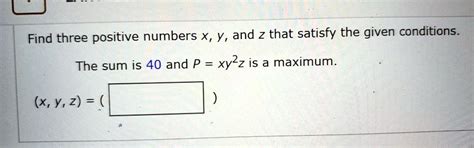 SOLVED Find Three Positive Numbers X Y And Z That Satisfy The Given