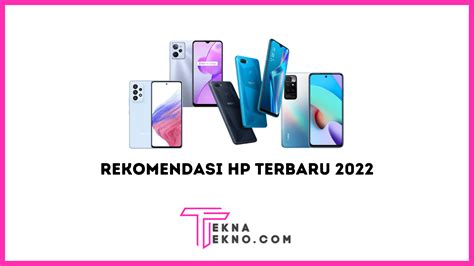 Rekomendasi HP Terbaru 2022 Mulai 1 Jutaan TEKNA TEKNO