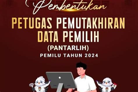 Apa Itu Pantarlih Pemilu Simak Ini Pengertian Gaji Masa Kerja