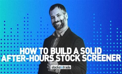 Mastering The After Hours Screener A Comprehensive Guide For Investors