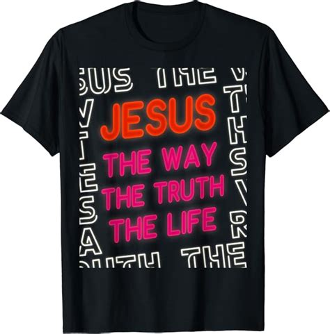 Jesus Christ Way Truth Life God John 14 6 Bible Verse Gospel T Shirt