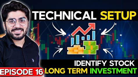 How To Identify Stocks For Long Term Investment Technical Setup To