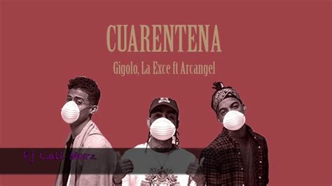 Cuarentena Gigolo Y La Excel Ft Arcangel Youtube