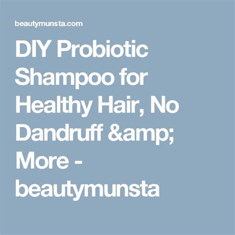 Diy Probiotic Shampoo For Healthy Hair No Dandruff And More Beautymunsta Free Natural Beauty