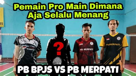 Pemain Pro Mau Main Dimana Aja Selalu Menang Sparing Badminton Pb