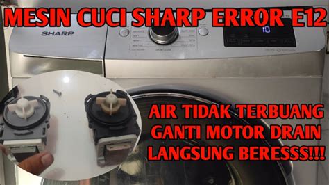 Cara Memperbaiki Mesin Cuci Sharp Error E12 Youtube