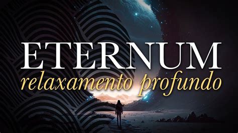 Eternum Profundo Relaxamento Celestial Medita O Para O Equil Brio Do