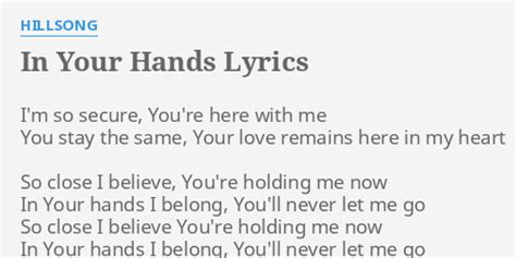 "IN YOUR HANDS" LYRICS by HILLSONG: I'm so secure, You're...