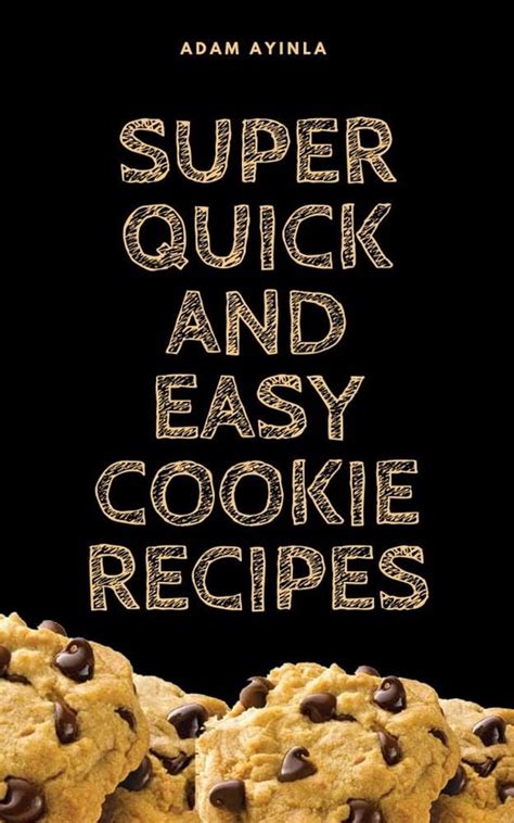 Super Quick And Easy Cookie Recipes Ebook Adam Ayinla 1230006448851 Boeken