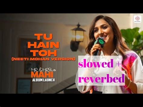 Tu Hin Toh Neeti Mohan Version Mr And Mrs Mahi Youtube